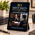 10 Mistakes Mentors Make When Choosing a Mentee (Adapted from an Apostle of the Future Broadcast eBooklet)